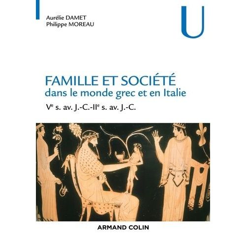 Famille Et Société Dans Le Monde Grec Et En Italie - Ve S. Av - J.-C.-Iie S. Av - J.-C