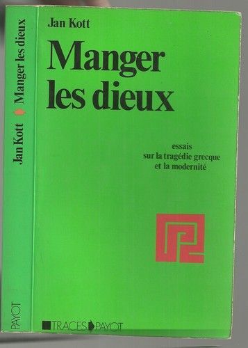Manger Les Dieux - Essais Sur La Tragédie Grecque Et La Modernité