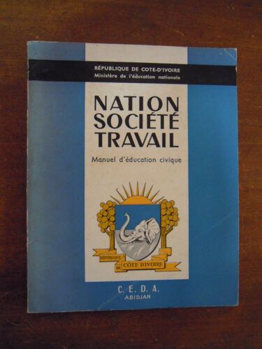 Nation Société Travail - Manuel D'éducationcivique De La République De Cote-D'ivoire 1961