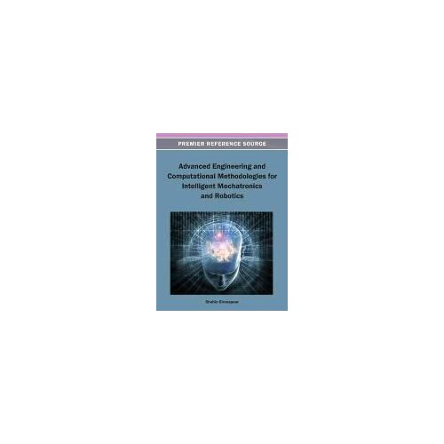 Advanced Engineering And Computational Methodologies For Intelligent Mechatronics And Robotics