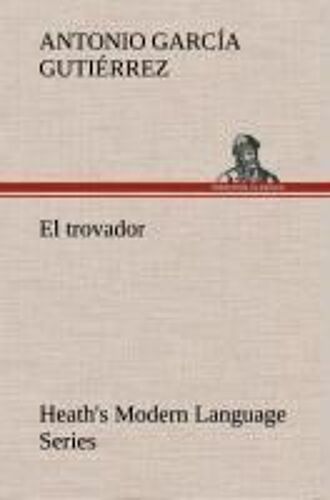 Heath's Modern Language Series: El Trovador