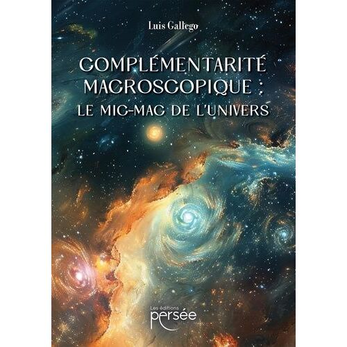 Complémentarité Macroscopique : Le Mic-Mac De L'univers