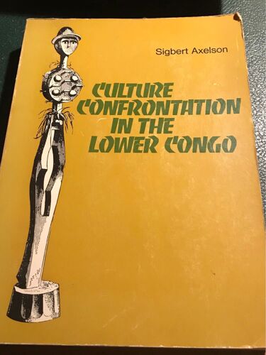 Culture Confrontation In The Lower Congo Sigbert Axelson