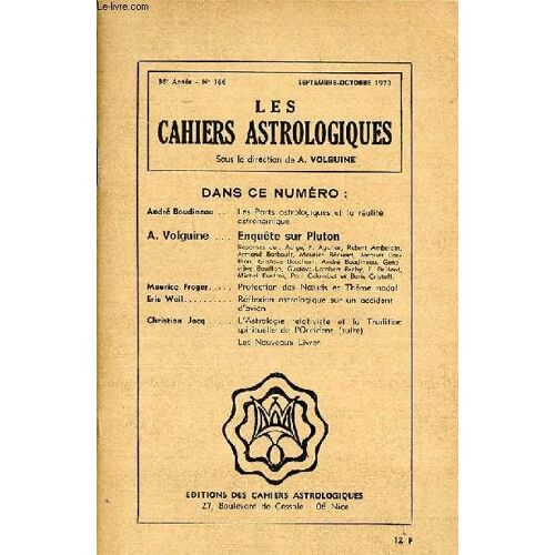 Les Cahiers Astrologiques N°166 Septembre Octobre 1973 Sommaire: Les Parts Astrologiques Et La Réalité Astronomique; Protection Des Noeuds Et Thème Nodal; Réflexion Astrologique Sur Un Accident D(...)