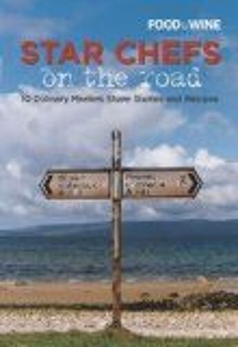 Star Chefs On The Road : 10 Culinary Masters Share Stories And Recipes