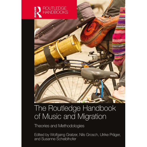 The Routledge Handbook Of Music And Migration