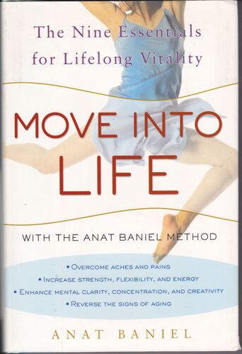 Move Into Life: The Nine Essentials For Lifelong Vitality