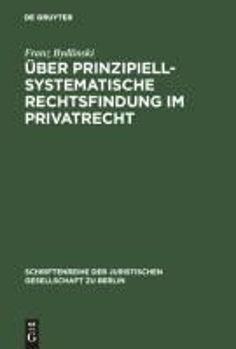 Über Prinzipiell-Systematische Rechtsfindung Im Privatrecht