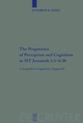 The Pragmatics Of Perception And Cognition In Mt Jeremiah 1:1-6:30