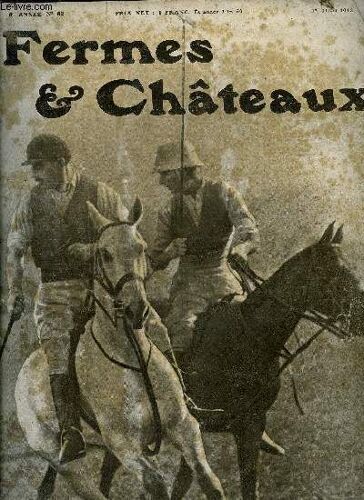 Fermes & Chateaux N° 82 - Décor De Jardin D Après Oudry, Dans La Basse Cour Par Cunisset Carnot, Les Chevaux De Selle Au Concours Hippique De Paris En 1912 Par Le Comte De Comminges, Au Bord Du(...)