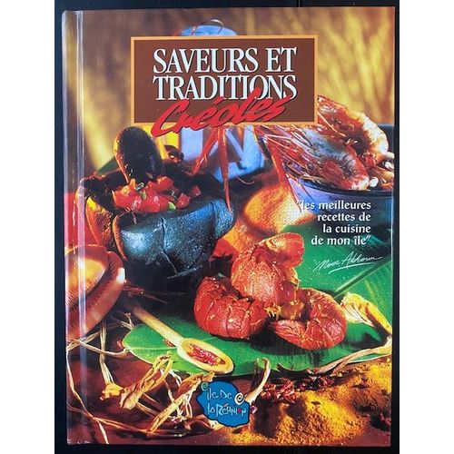 Saveurs Et Traditions Créoles "Les Meilleures Recettes De La Cuisine De Mon Île"