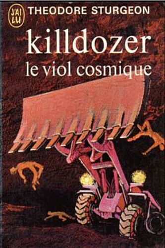 Killdozer, Le Viol Cosmique - Theodore Sturgeon (J'ai Lu, 1972)