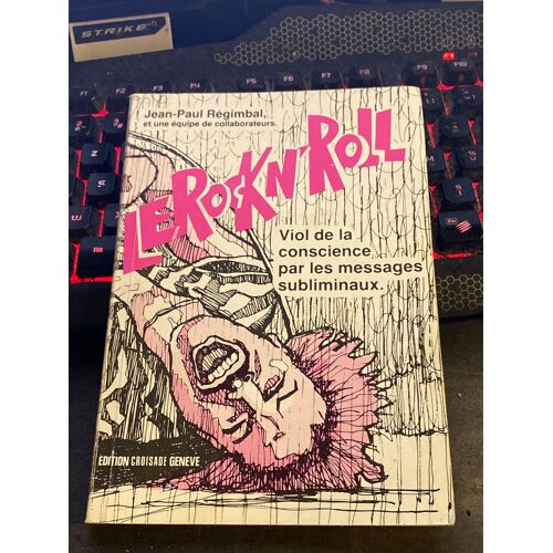 Le Rock N'roll - Viol De La Conscience Par Les Messages Subliminaux - Régimbal