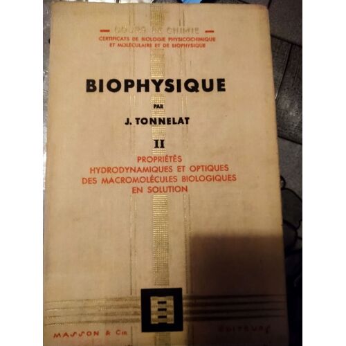 Biophysique Tome 2, Propriétés Hydrodynamiques Et Optiques Des Macromolécules Biologiques En Solution