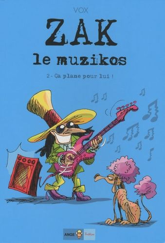 Zak Le Muzikos Tome 2 - Ca Plane Pour Lui !