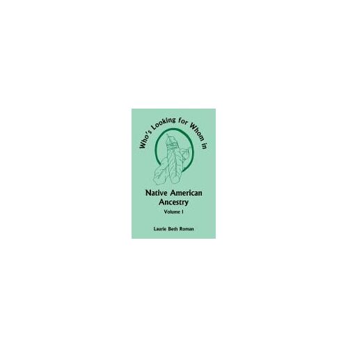 Who's Looking For Whom In Native American Ancestry, Volume 1