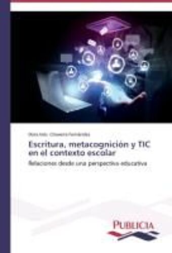 Escritura, Metacognición Y Tic En El Contexto Escolar