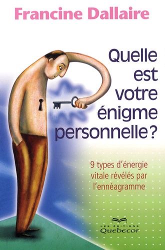Quelle Est Votre Énigme Personnelle ? - 9 Types D'énergie Vitale Révélés Par L'ennéagramme