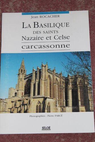 La Basilique Des Saints Nazaire Et Celse Carcassonne - Photographies : Pierre Parcé