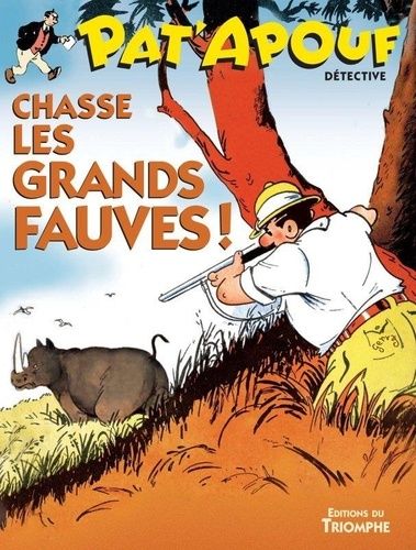 Pat'apouf Détective - Tome 5 - Pat'apouf Chasse Les Grands Fauves