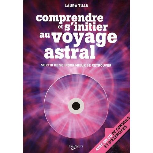 Comprendre Et S'initier Au Voyage Astral - (1 Cd Audio)