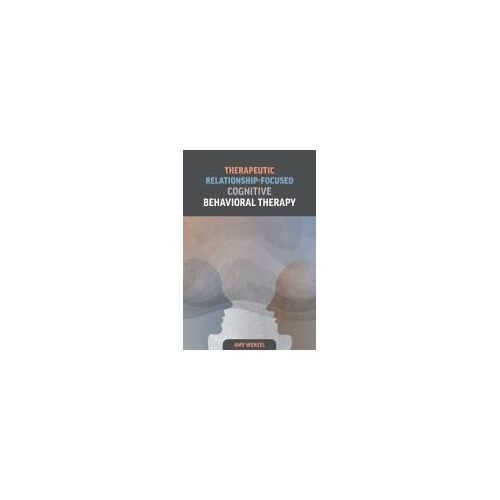 Therapeutic Relationship-Focused Cognitive Behavioral Therapy