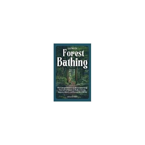 The Art Of Forest Bathing