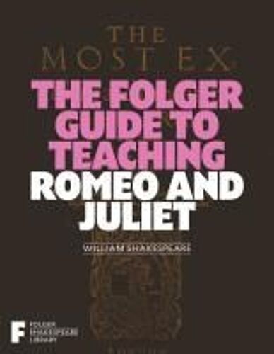 The Folger Guide To Teaching Romeo And Juliet
