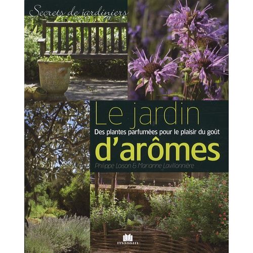 Le Jardin D'arômes - Des Plantes Parfumées Pour Le Plaisir Du Goût