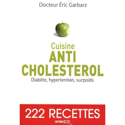 Cuisine Anti-Cholestérol - Diabète, Hypertension, Surpoids
