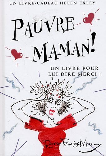 Pauvre Maman ! - Un Livre Pour Lui Dire Merci !