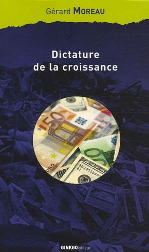 Dictature De La Croissance - Essai Sur Le Passage De La Société De Masse À La Société De Responsabilité