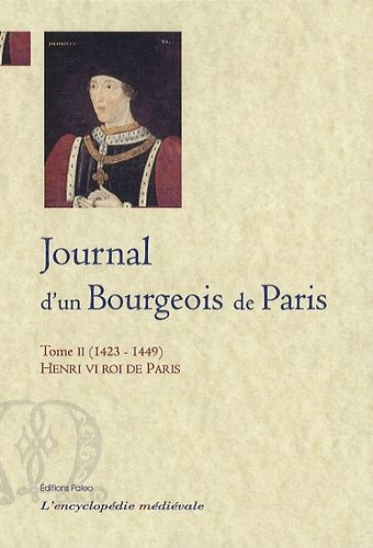 Journal D'un Bourgeois De Paris - Tome Ii (1423-1449) Henri Vi Roi De Paris