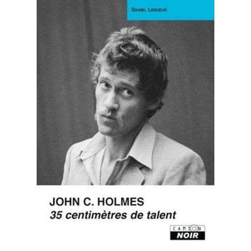 John C. Holmes - 35 Centimètres De Talent