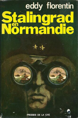 Stalingrad En Normandie (Destruction De La 7ème Armée Allemande Dans La Poche D'argentan, Falaise 31 Juillet - 22 Aout 1944)