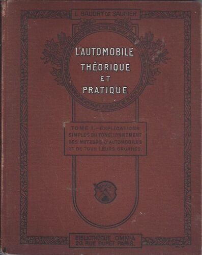 L'automobile Théorique & Pratique. Tome 1. - Le Moteur. Explications Simples Du Fonctionnement Des Moteurs D'automobiles Et De Tous Leurs Organes.