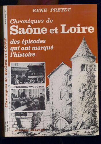 Chroniques De Saône-Et-Loire. Tome Iii : Saône-Et-Loire D'autrefois. Des Épisodes Qui Ont Marqué L'histoire.