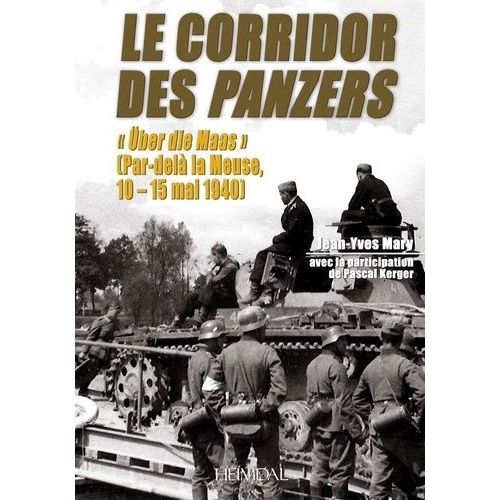 Le Corridor Des Panzers - Über Die Maas" (Par-Delà La Meuse, 10-15 Mai 1940)