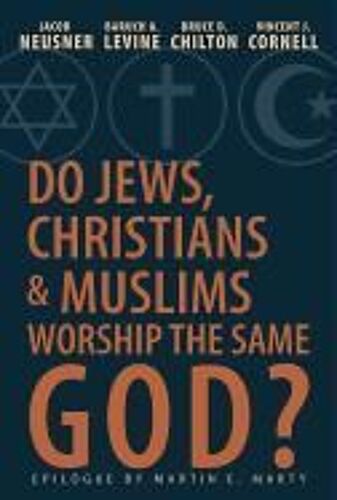Do Jews, Christians, And Muslims Worship The Same God?