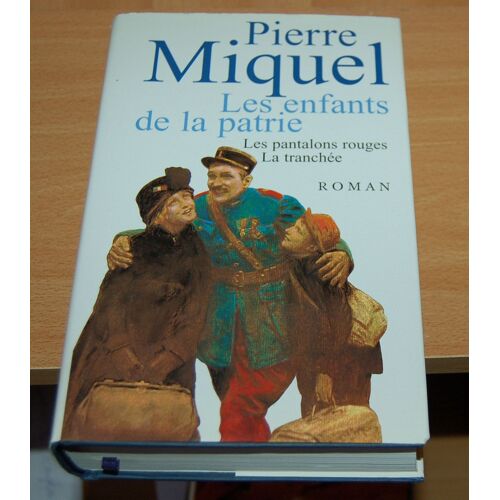 1914/18 Les Enfants De La Patrie (Roman) Les Pantalons Rouges