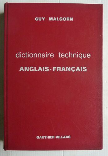 Dictionnaire Technique Anglais-Français Machines-Outils, Mines, Travaux Publics, Moteurs À Combustion Interne, Aviation, Électricité, Tsf, Constructions Navales, Métallurgie, Commerce