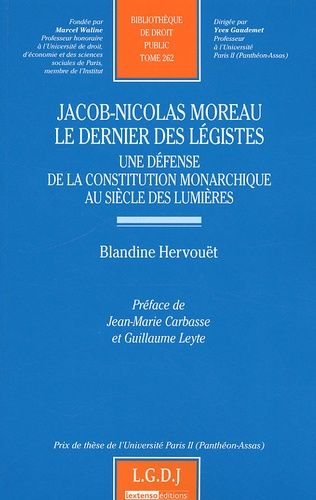 Jacob-Nicolas Moreau Le Dernier Des Légistes - Une Défense De La Constitution Monarchique Au Siècle Des Lumières