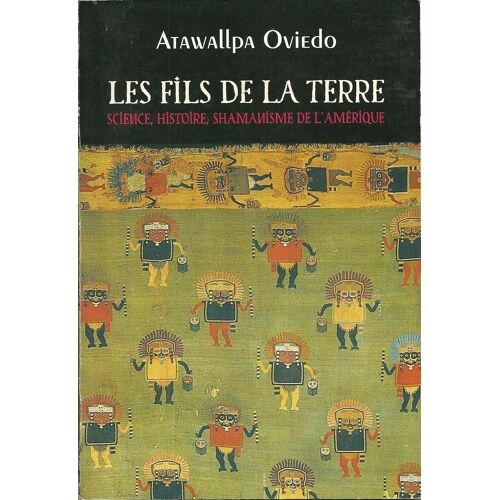 Les Fils De La Terre. Scinece, Histoires, Shamanisme De L'amérique.