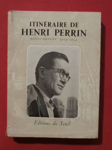 Itinéraire De Henri Perrin, Prêtre Ouvrier 1914-1954