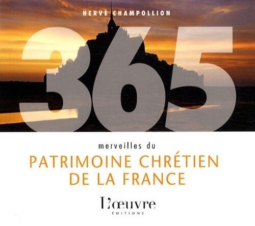 365 Merveilles Du Patrimoine Chrétien De La France