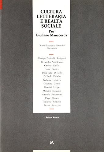 Cultura Letteraria E Realta Sociale: Per Giuliano Manacorda (Accademia) (Italian Edition)
