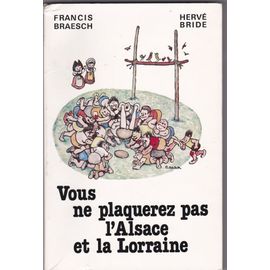 Vous Ne Plaquerez Pas L'alsace Et La Lorraine