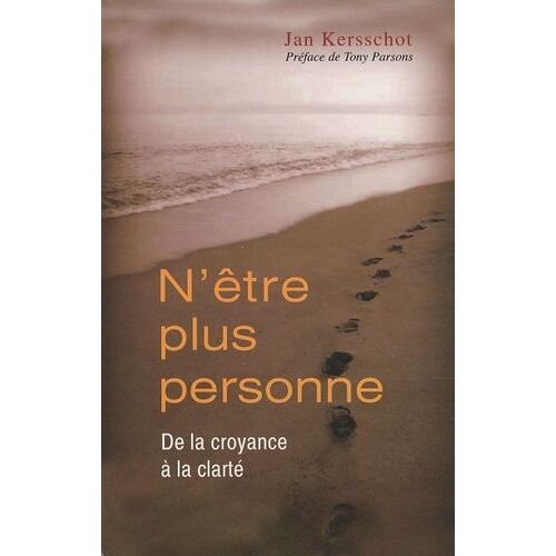N'être Plus Personne - De La Croyance À La Clarté