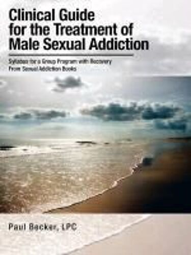Clinical Guide For The Treatment Of Male Sexual Addiction