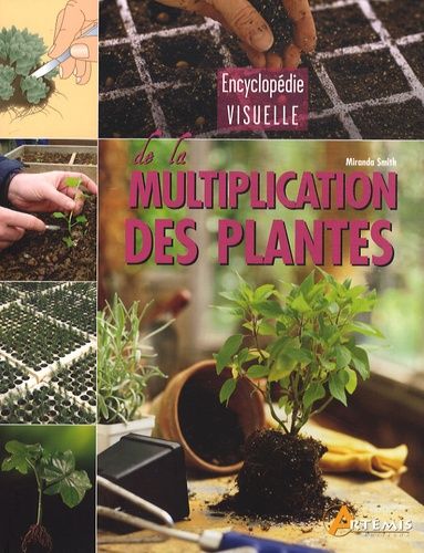 Encyclopédie Visuelle De La Multiplication Des Plantes